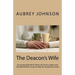 The Deacon's Wife: Encouraging Words for Wives of Church Leaders and Any Woman Who Longs to Help Her Husband Succeed