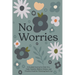 No Worries: A Guided Journal to Help You Calm Anxiety, Relieve Stress, and Practice Positive Thinking Each Day