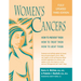Women's Cancers: How to Prevent Them, How to Treat Them, How to Beat Them