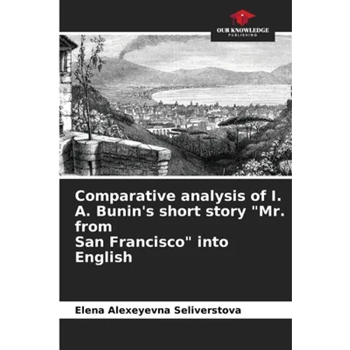 Comparative analysis of I. A. Bunin's short story "Mr. from San Francisco" into English
