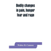 Bodily changes in pain, hunger, fear and rage, an account of recent researches into the function of emotional excitement