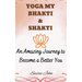 Yoga My Bhakti & Shakti: An Amazing Journey to Become a Better You