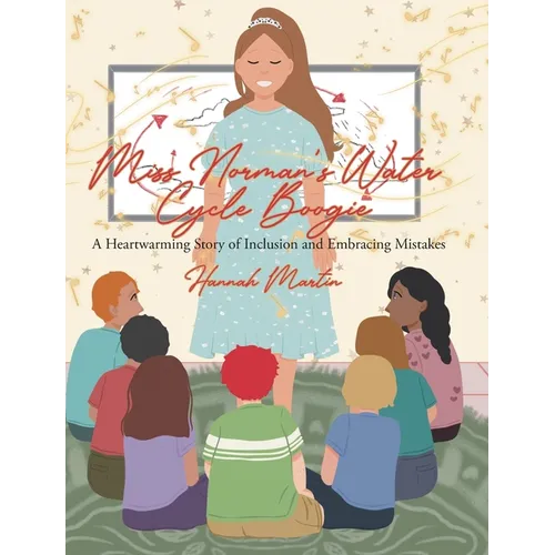 Miss Norman's Water Cycle Boogie: A Heartwarming Story of Inclusion and Embracing Mistakes