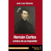 Hernán Cortés, crónica de un imposible