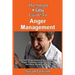 The Smart & Easy Guide To Anger Management: The Self Help Solution For Managing Anger Problems In Relationships For Men, Women & Kids