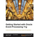 Getting Started with Oracle Event Processing 11g