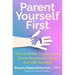 Parent Yourself First: Raise Confident, Compassionate Kids by Becoming the Parent You Wish You'd Had