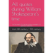 All quotes during William Shakespeare's time: Thousands of Quotes from Hundreds of Greatest Humans