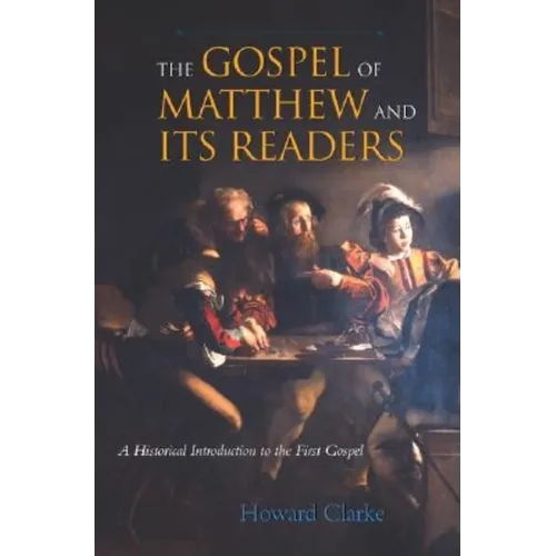 The Gospel of Matthew and Its Readers: A Historical Introduction to the First Gospel