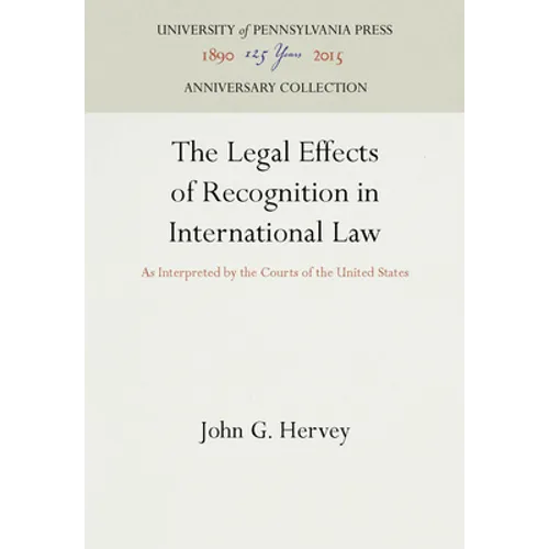 The Legal Effects of Recognition in International Law: As Interpreted by the Courts of the United States