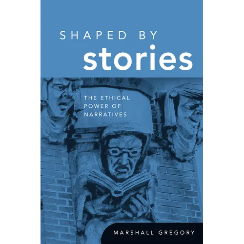 Shaped by Stories: The Ethical Power of Narratives