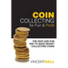 Coin Collecting for Fun & Profit: The Fast and Fun Way to Make Money Collecting Coins