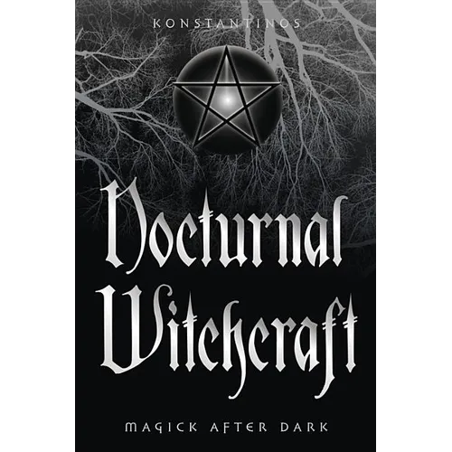 Nocturnal Witchcraft: Magick After Dark
