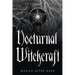 Nocturnal Witchcraft: Magick After Dark