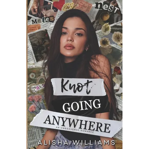 Knot Going Anywhere: An Omegaverse Romance