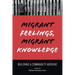 Migrant Feelings, Migrant Knowledge: Building a Community Archive