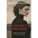 The Way Beauty Comes Apart