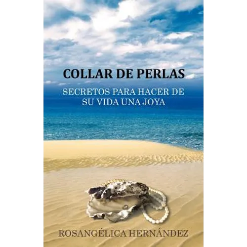 Collar de Perlas: Secretos Para Hacer de Su Vida Una Joya