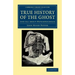 True History of the Ghost: And All about Metempsychosis
