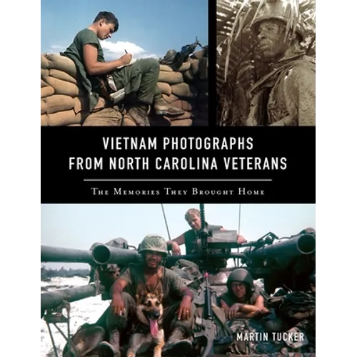 Vietnam Photographs from North Carolina Veterans: The Memories They Brought Home