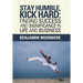 Stay Humble, Kick Hard: Finding Success and Significance in Life and Business