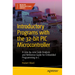 Introductory Programs with the 32-Bit PIC Microcontroller: A Line-By-Line Code Analysis and Reference Guide for Embedded Programming in C