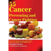 55 Cancer Preventing and Cancer Fighting Juice Recipes: Boost Your Immune System, Improve Your Digestion, and Become Healthier Today