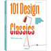 101 Design Classics: Why Some Ideas Become True Design Icons and Others Don't, 1920 Until Today