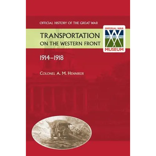 Transportation on the Western Front 1914-18. OFFICIAL HISTORY OF THE GREAT WAR.