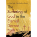 The Suffering of God in the Eternal Decree: A Critical Study of Karl Barth on Election