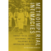 Metroimperial Intimacies: Fantasy, Racial-Sexual Governance, and the Philippines in U.S. Imperialism, 1899-1913