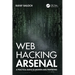 Web Hacking Arsenal: A Practical Guide to Modern Web Pentesting