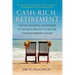 Cash-Rich Retirement: Use the Investing Techniques of the Mega-Wealthy to Secure Your Retirement Future
