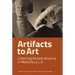 Artifacts to Art: Collecting Ancient America in Midcentury L.A.