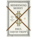 Redeeming Money: How God Reveals and Reorients Our Hearts