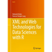 XML and Web Technologies for Data Sciences with R