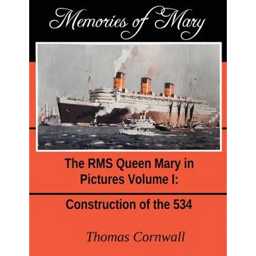 Memories of Mary: The RMS Queen Mary in Pictures Volume 1