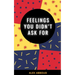Feelings You Didn't Ask For
