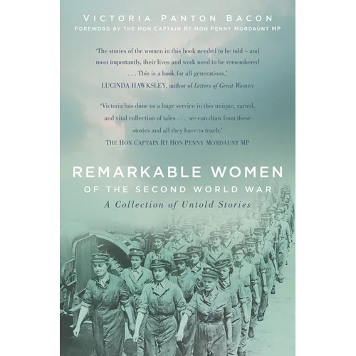 Remarkable Women of the Second World War: A Collection of Untold Stories