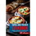 Tapas And French Cookbook: 2 Books In 1: 140 Recipes For Preparing At Home Traditional Food From Spain And France