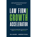 Law Firm Growth Accelerator: The Proven Framework for Multiplying Your Impact, Profit, and Freedom