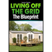 Living Off The Grid: The Blueprint to Sustainable Living & Becoming Self Sufficient
