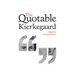 The Quotable Kierkegaard