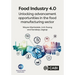 Food Industry 4.0: Unlocking Advancement Opportunities in the Food Manufacturing Sector