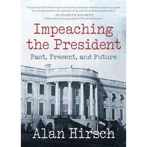 Impeaching the President: Past, Present, and Future