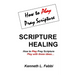 Scripture Healing: How to Play Pray Scripture
