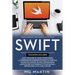 Swift: The Complete Guide for Beginners, Intermediate and Advanced Detailed Strategies To Master Swift Programming