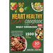 Heart Healthy Diet Cookbook for Newly Diagnosed 2024: Discover Essential Heart Health Diet + 1,500 Recipes for a Wholesome Life.