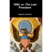 1900; or, The Last President
