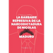 La Barbarie represiva de la Narcodictadura de Nicolás Maduro: Tomo III